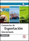 CONSORCIOS DE EXPORTACIN. CMO (NO) HACERLO