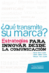 QU TRANSMITE SU MARCA? ESTRATEGIAS PARA INNOVAR DESDE LA COMUNICACIN