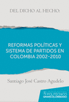 DEL DICHO AL HECHO: REFORMAS POLTICAS Y SISTEMAS DE PARTIDOS EN COLOMBIA 2002 -