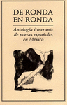DE RONDA EN RONDA.. ANTOLOGA ITINERANTE DE POETAS ESPAOLES EN MXICO