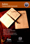 JUREZ: VISIONES DESDE EL PRESENTE