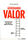 GENERANDO VALOR. COMO BRINDAR VALOR PARA LOGRAR LOS OBJETIVOS PLANTEADOS